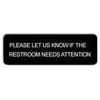 image of Thunder Group PLIS9334BK Information Symbol Sign, 9" X 3" "Please Let Us Know If The Restroom Needs Attention"