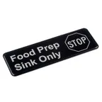 image of TableCraft Products 13046 Food Prep Sink Only Sign, 9" x 3" x .125" Polystyrene Black/White