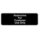 Thunder Group PLIS9321BK Information Symbol Sign, 9" X 3" "Restrooms For Customers Use Only", Self-Adhesive Backing 1 image
