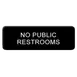 Thunder Group PLIS9335BK Information Symbol Sign, 9" X 3" "No Public Restrooms", Self-Adhesive Backing 1 image